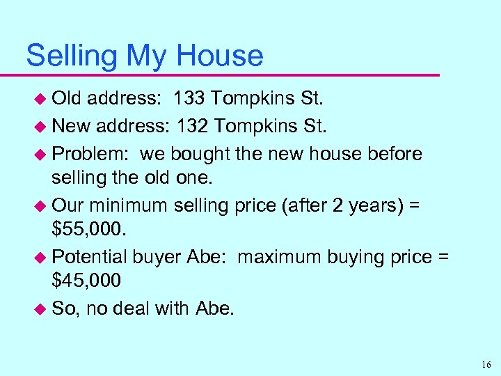 Selling My House u Old address: 133 Tompkins St. u New address: 132 Tompkins