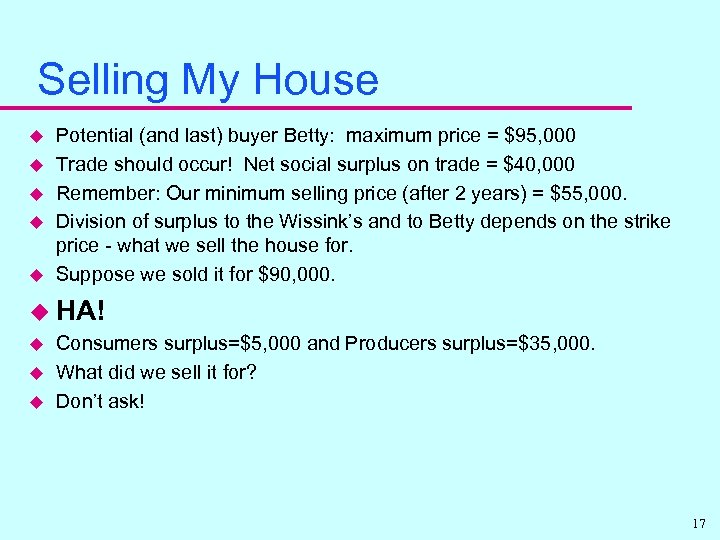 Selling My House u u u Potential (and last) buyer Betty: maximum price =