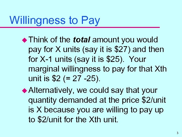 Willingness to Pay u Think of the total amount you would pay for X