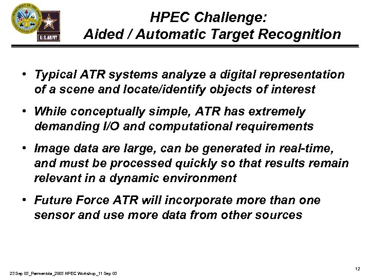 HPEC Challenge: Aided / Automatic Target Recognition • Typical ATR systems analyze a digital