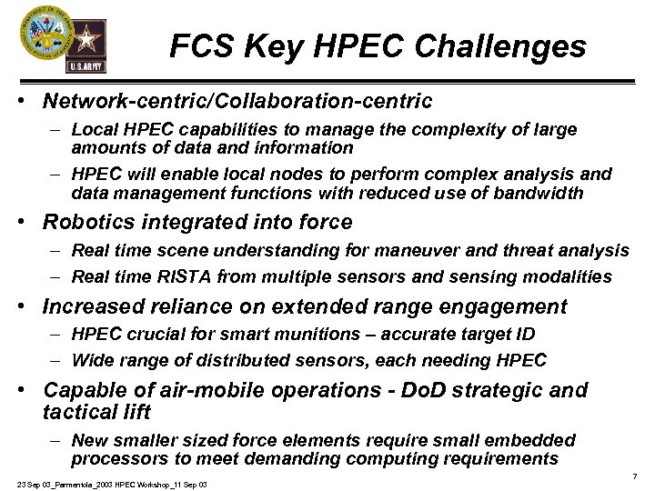 FCS Key HPEC Challenges • Network-centric/Collaboration-centric – Local HPEC capabilities to manage the complexity