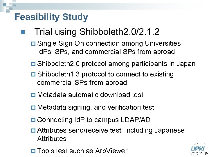 Feasibility Study n Trial using Shibboleth 2. 0/2. 1. 2 p Single Sign-On connection