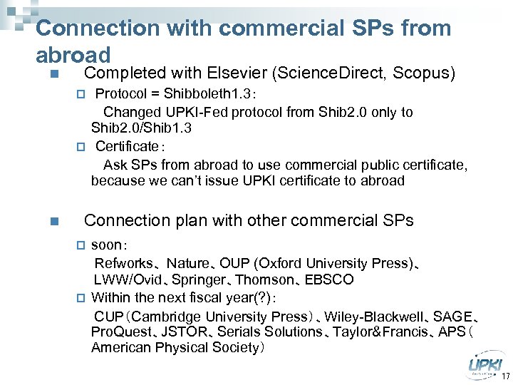 Connection with commercial SPs from abroad n Completed with Elsevier (Science. Direct, Scopus) Protocol