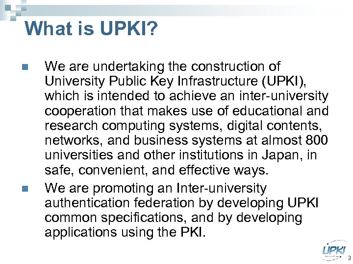 What is UPKI? n n We are undertaking the construction of University Public Key