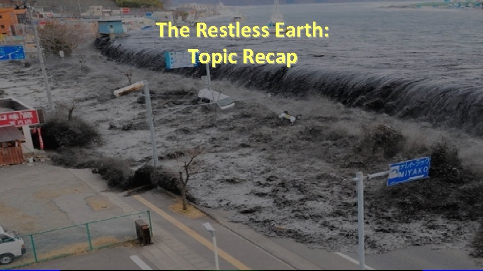 D) The Living World: Revision The Restless Earth: Overview Topic Recap 