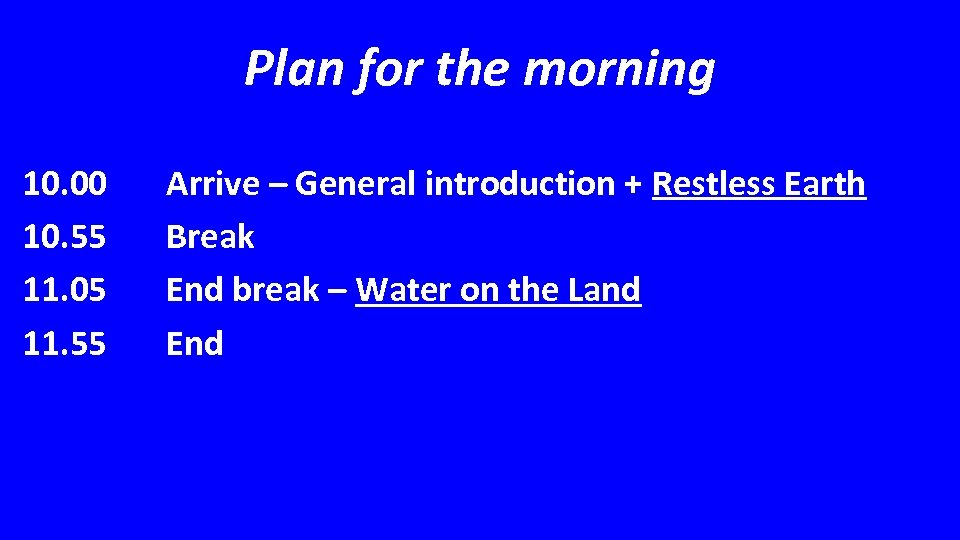 Plan for the morning 10. 00 10. 55 11. 05 11. 55 Arrive –