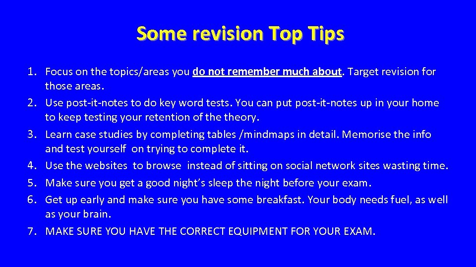 Some revision Top Tips 1. Focus on the topics/areas you do not remember much