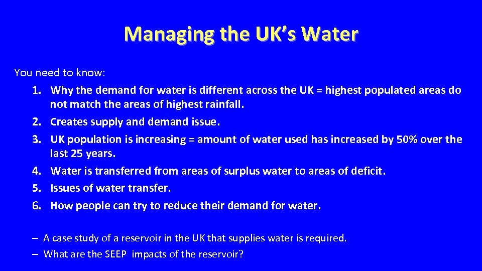 Managing the UK’s Water You need to know: 1. Why the demand for water