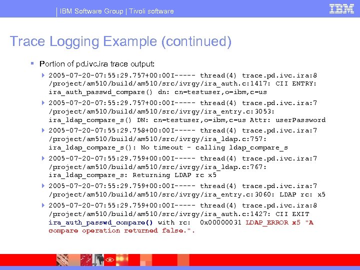 IBM Software Group | Tivoli software Trace Logging Example (continued) § Portion of pd.