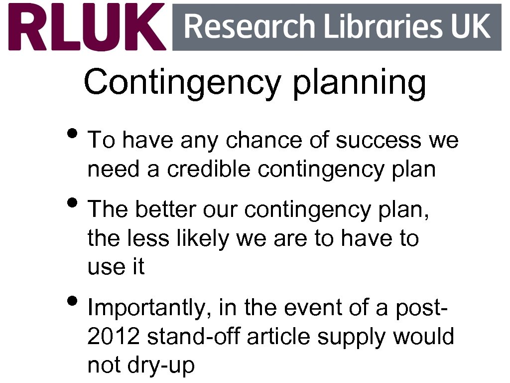 Contingency planning • To have any chance of success we need a credible contingency