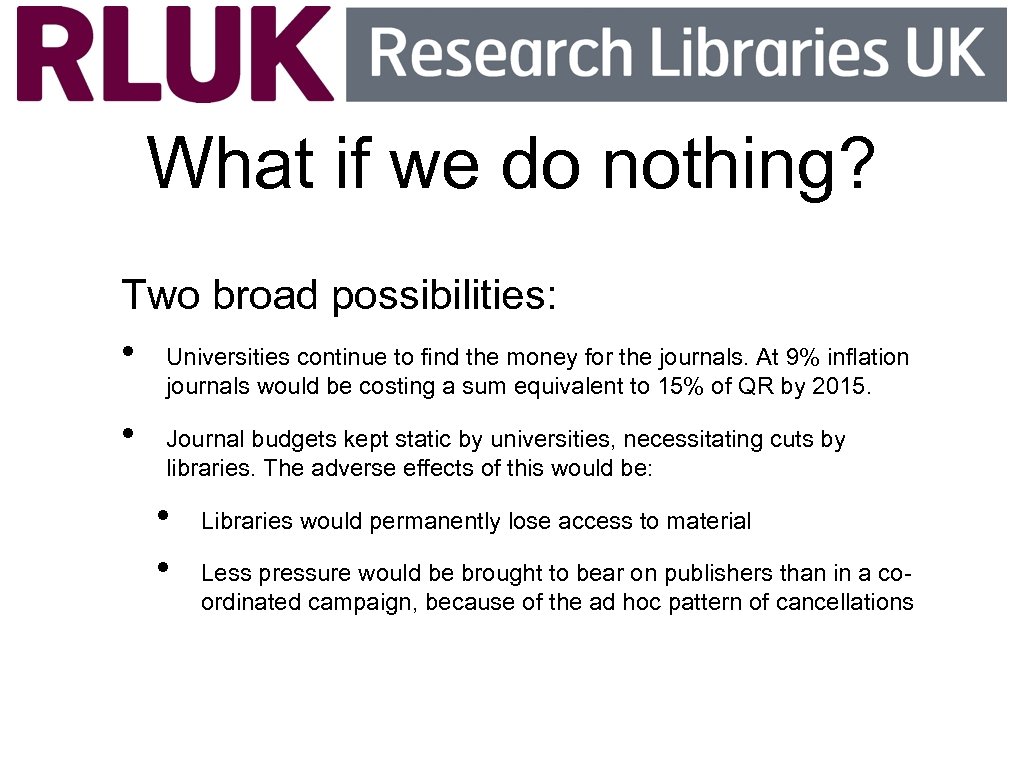 What if we do nothing? Two broad possibilities: • Universities continue to find the