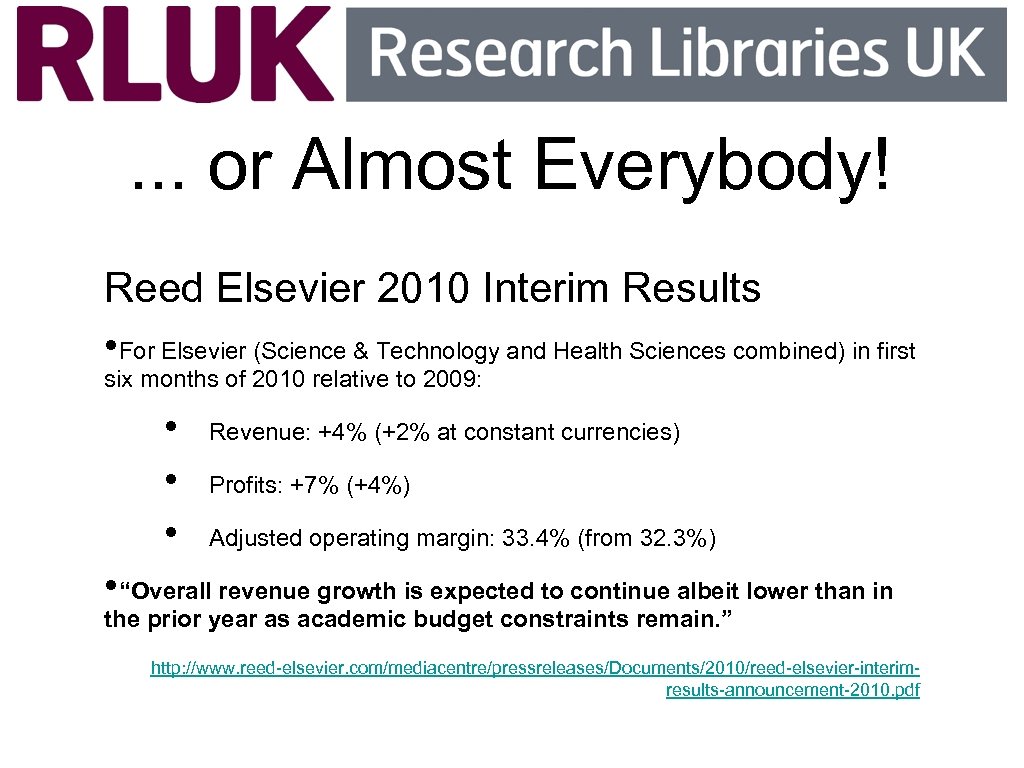 . . . or Almost Everybody! Reed Elsevier 2010 Interim Results • For Elsevier