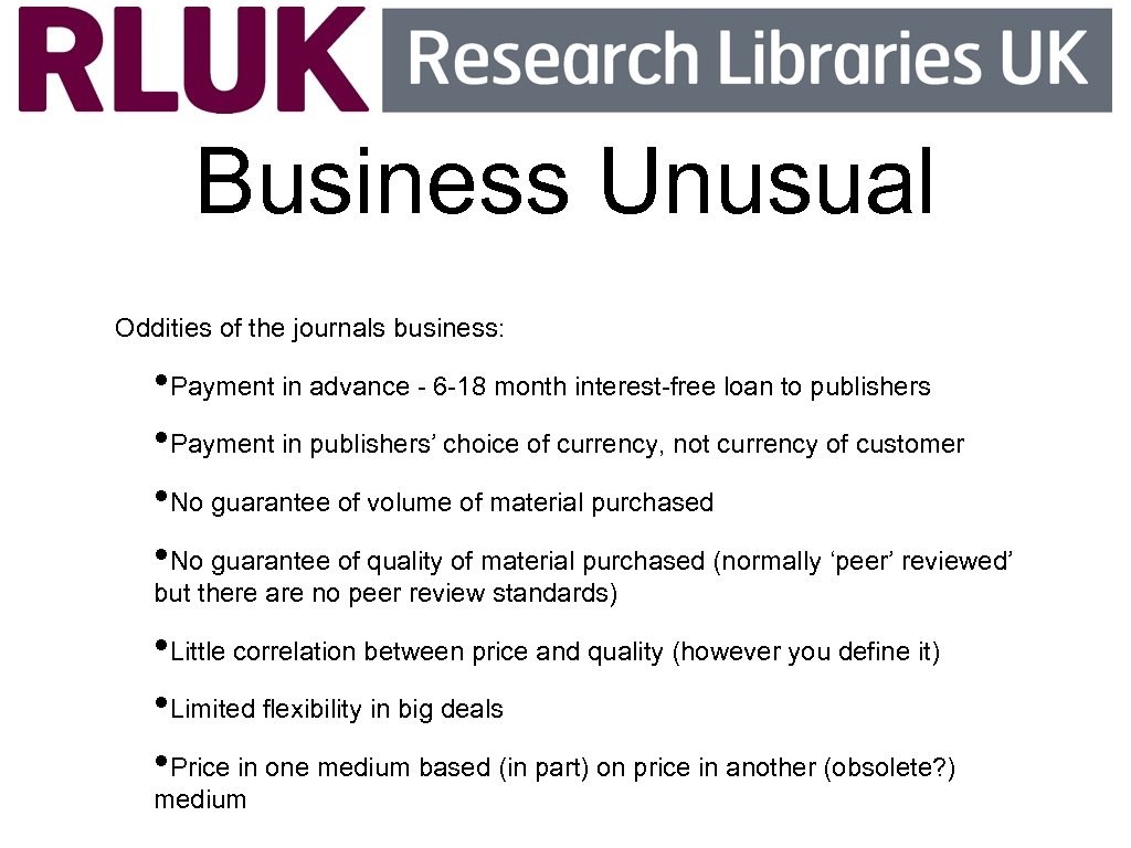 Business Unusual Oddities of the journals business: • Payment in advance - 6 -18