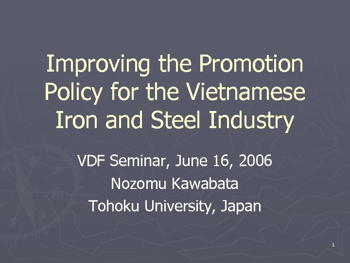 Improving the Promotion Policy for the Vietnamese Iron and Steel Industry VDF Seminar, June