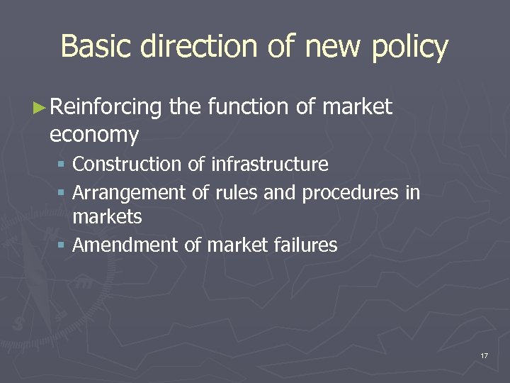 Basic direction of new policy ► Reinforcing economy the function of market § Construction