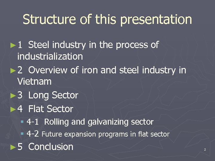 Structure of this presentation ► 1 Steel industry in the process of industrialization ►
