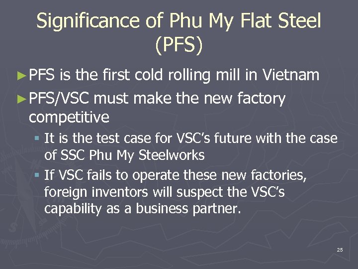 Significance of Phu My Flat Steel (PFS) ► PFS is the first cold rolling
