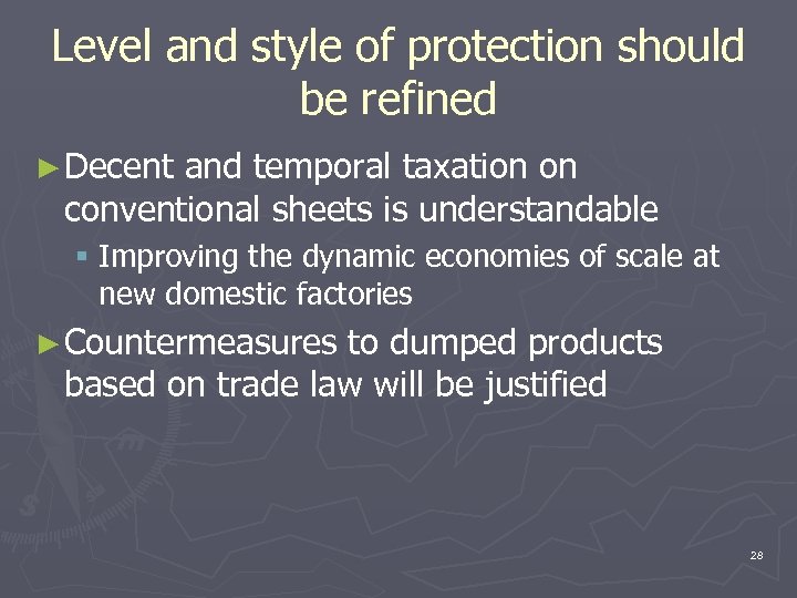 Level and style of protection should be refined ► Decent and temporal taxation on