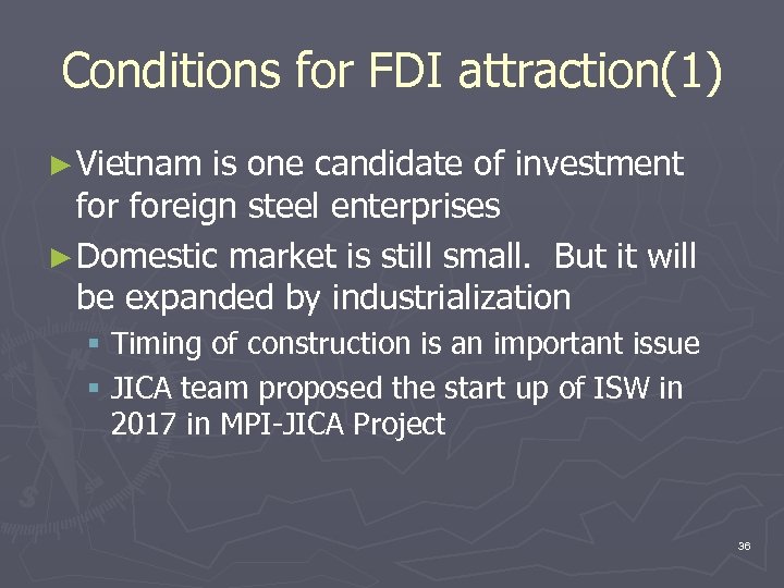 Conditions for FDI attraction(1) ► Vietnam is one candidate of investment foreign steel enterprises