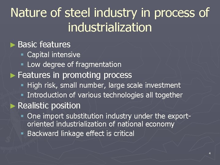 Nature of steel industry in process of industrialization ► Basic features § Capital intensive
