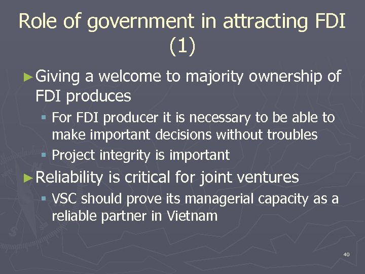 Role of government in attracting FDI (1) ► Giving a welcome to majority ownership