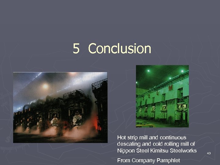 5 Conclusion Hot strip mill and continuous descaling and cold rolling mill of Nippon