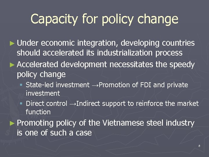 Capacity for policy change ► Under economic integration, developing countries should accelerated its industrialization