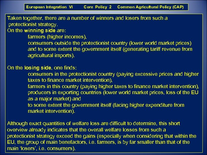 European Integration VI Core Policy 2 Common Agricultural Policy (CAP) Taken together, there a