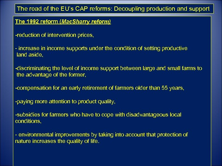 The road of the EU’s CAP reforms: Decoupling production and support The 1992 reform