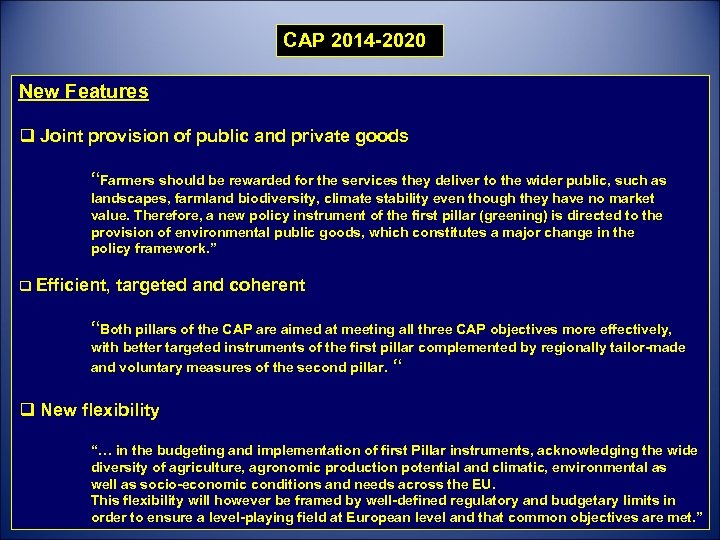 CAP 2014 -2020 New Features q Joint provision of public and private goods “Farmers