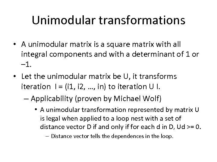 Unimodular transformations • A unimodular matrix is a square matrix with all integral components