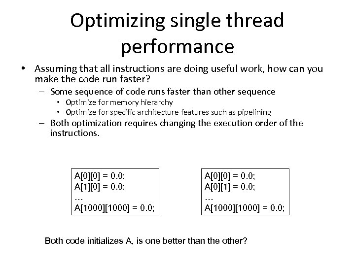 Optimizing single thread performance • Assuming that all instructions are doing useful work, how