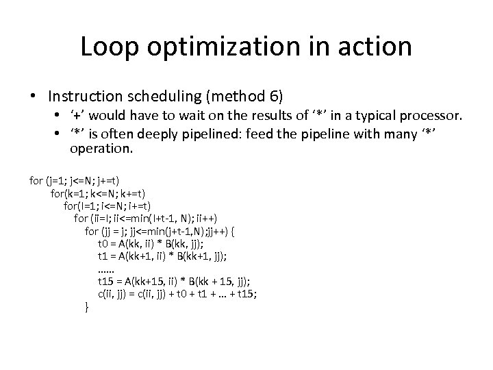 Loop optimization in action • Instruction scheduling (method 6) • ‘+’ would have to