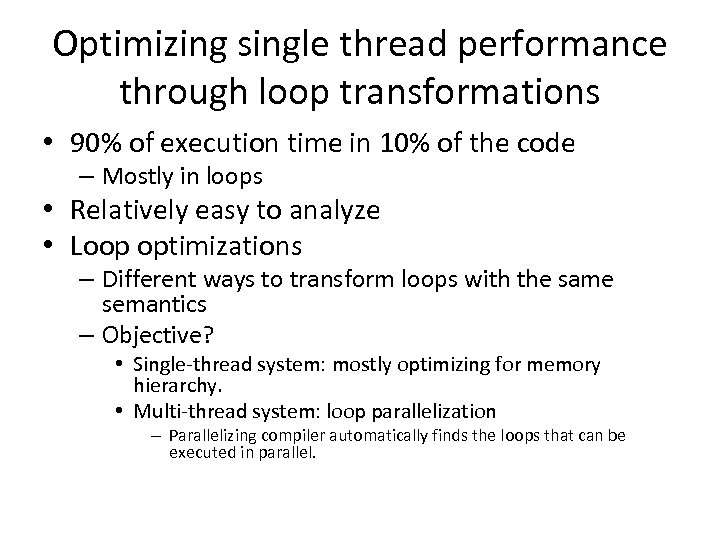 Optimizing single thread performance through loop transformations • 90% of execution time in 10%