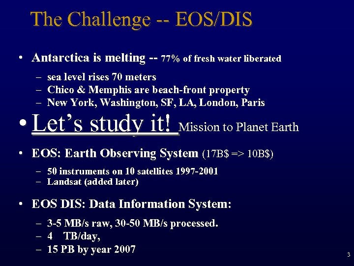 The Challenge -- EOS/DIS • Antarctica is melting -- 77% of fresh water liberated