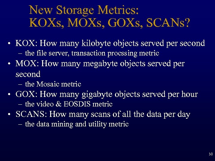 New Storage Metrics: KOXs, MOXs, GOXs, SCANs? • KOX: How many kilobyte objects served