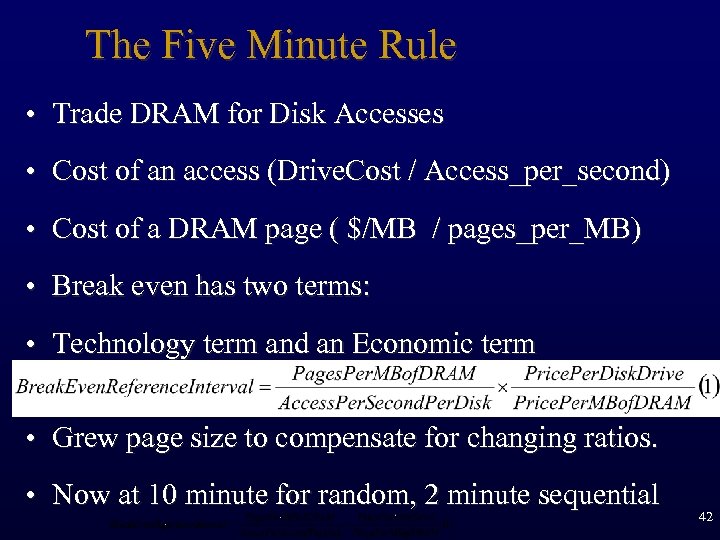 The Five Minute Rule • Trade DRAM for Disk Accesses • Cost of an