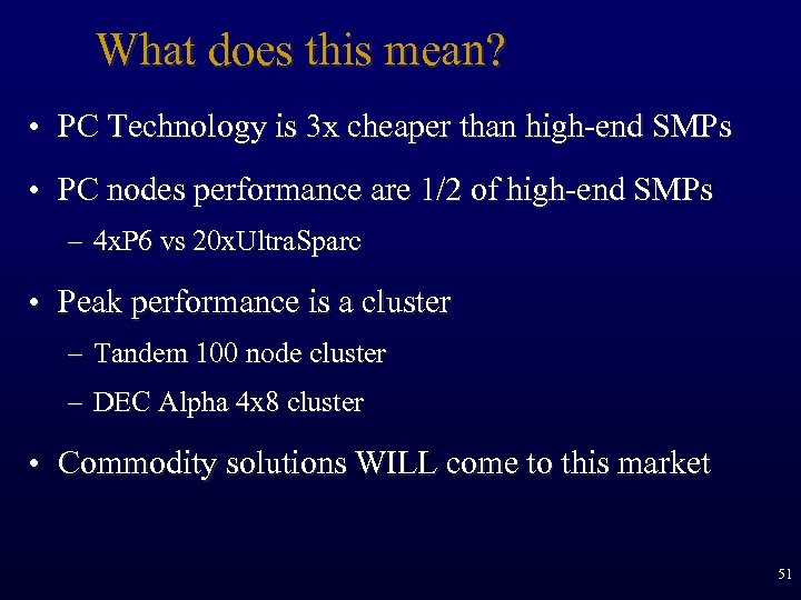 What does this mean? • PC Technology is 3 x cheaper than high-end SMPs