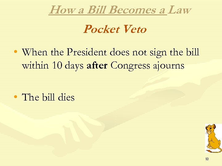 How a Bill Becomes a Law Pocket Veto • When the President does not