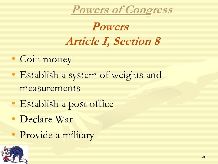 Powers of Congress Powers Article I, Section 8 • Coin money • Establish a