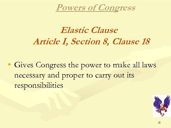 Powers of Congress Elastic Clause Article I, Section 8, Clause 18 • Gives Congress