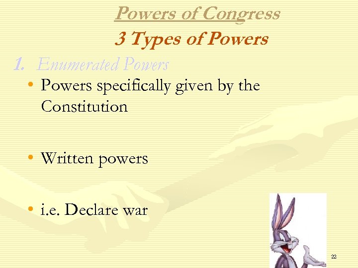 Powers of Congress 3 Types of Powers 1. Enumerated Powers • Powers specifically given