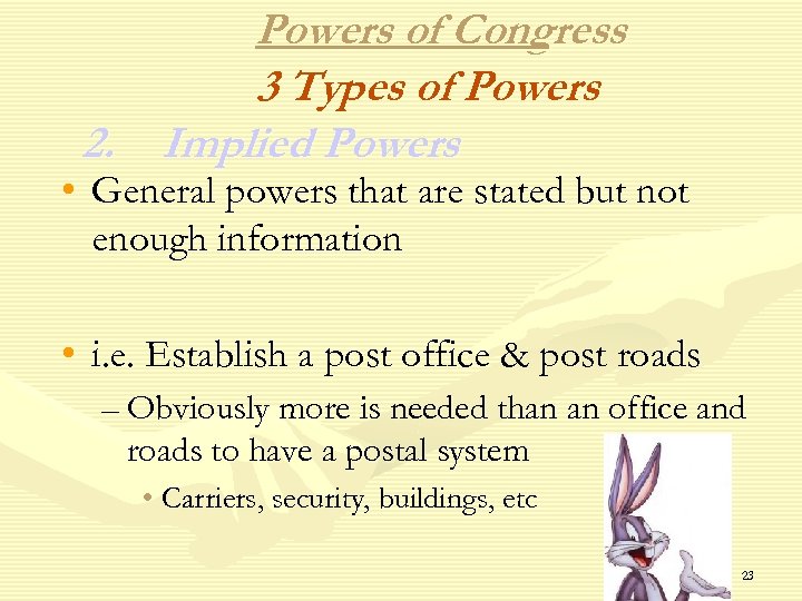 Powers of Congress 3 Types of Powers 2. Implied Powers • General powers that