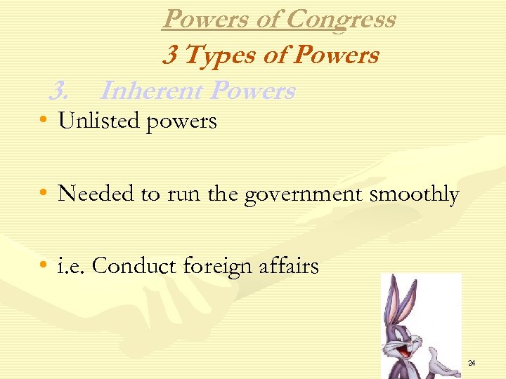 Powers of Congress 3 Types of Powers 3. Inherent Powers • Unlisted powers •