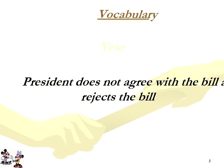 Vocabulary Veto President does not agree with the bill a rejects the bill 3