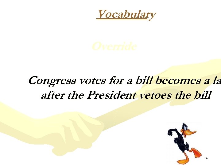 Vocabulary Override Congress votes for a bill becomes a la after the President vetoes
