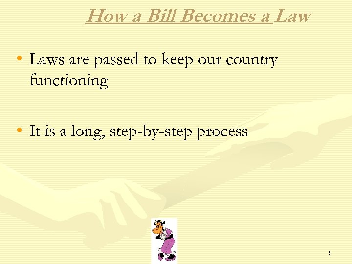 How a Bill Becomes a Law • Laws are passed to keep our country