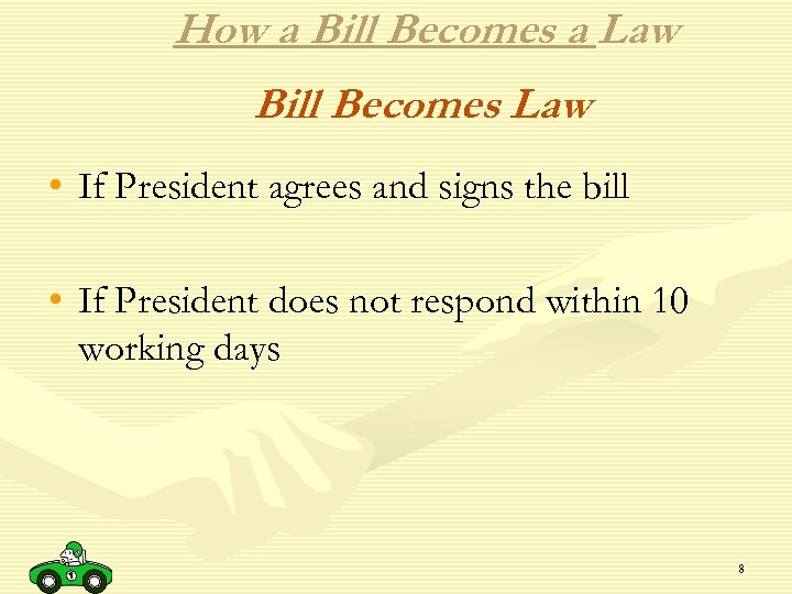 How a Bill Becomes a Law Bill Becomes Law • If President agrees and