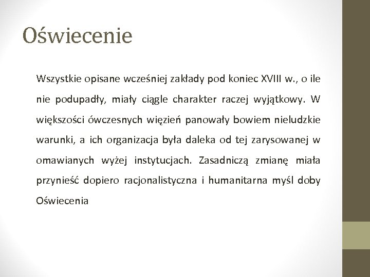 Oświecenie Wszystkie opisane wcześniej zakłady pod koniec XVIII w. , o ile nie podupadły,