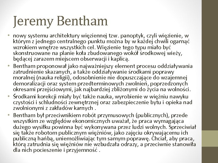 Jeremy Bentham • nowy systemu architektury więziennej tzw. panoptyk, czyli więzienie, w którym z